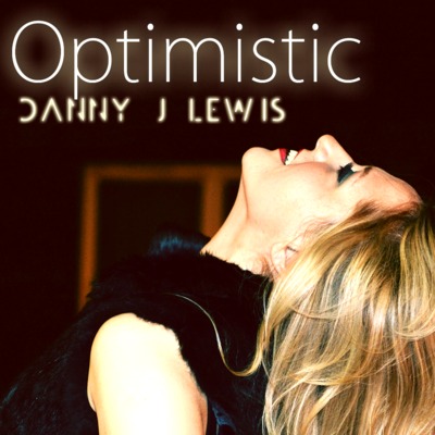 Danny J Lewis - Optimistic