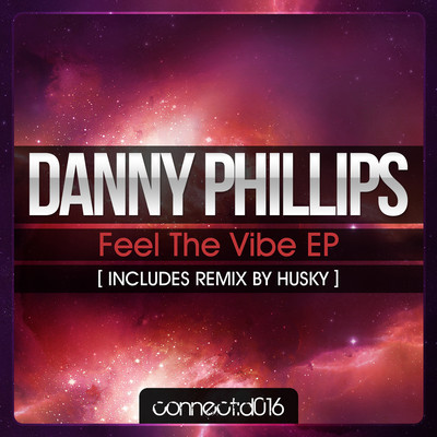 Danny Phillips - Feel The Vibe EP (Inc. Husky Remix)