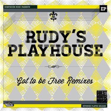 Rudys Playhouse - Got To Be Free 2012 Remixes