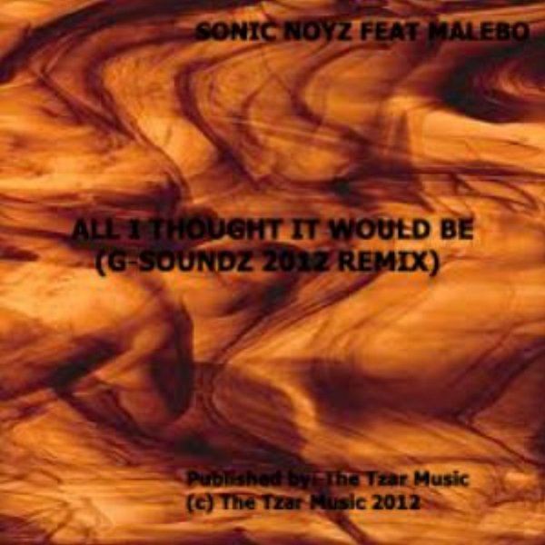 Sonic Noyz feat Malebo - All I Thought It Would Be