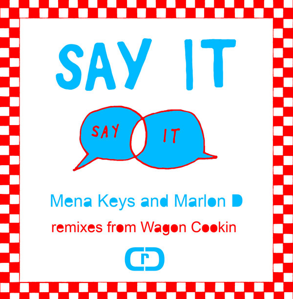 Mena Keys & Marlon D - Say It (Inc Wagon Cookin Remix)