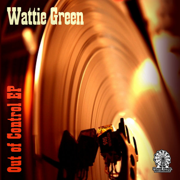 Wattie Green - Out Of Control EP
