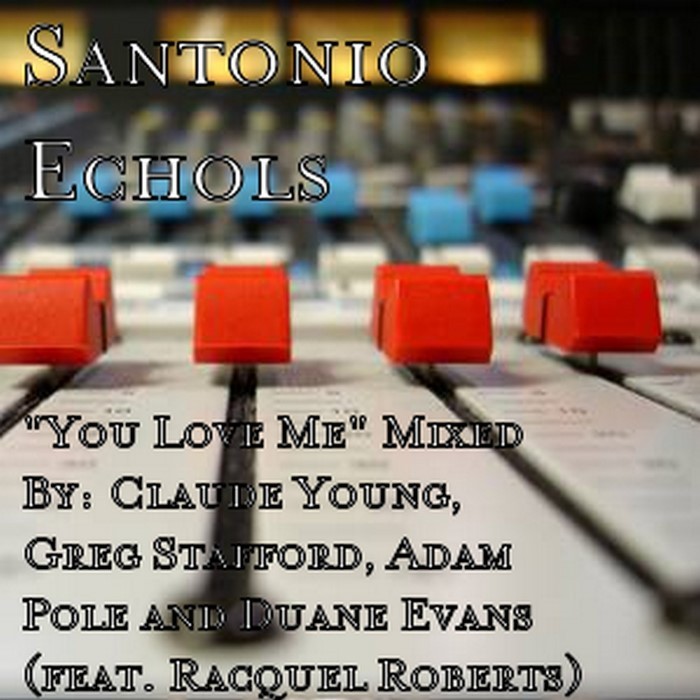 Santonio Echols feat Racquel Roberts - You Love Me