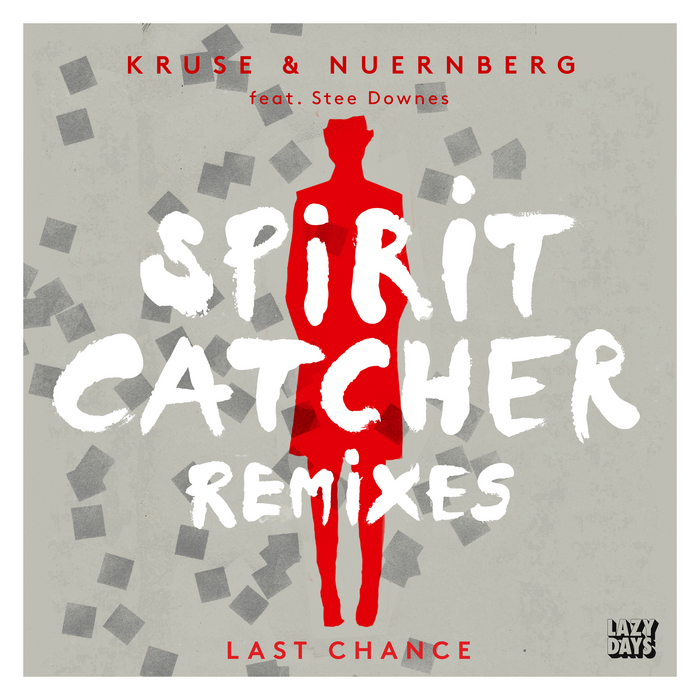 Kruse & Nuernberg feat Stee Downes - Last Chance (Spirit Catcher Remixes)