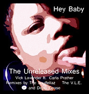 Vick Lavender feat Carla Prather - Hey Baby (Call Me) The Unreleased Mixes