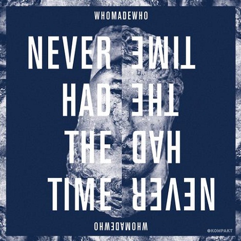 Whomadewho - Never Had The Time