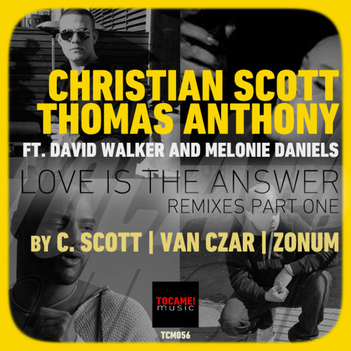 C. Scott, Thomas Anthony, David Walker, Melonie Daniels - Love Is The Answer - Remixes Part One