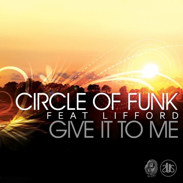 Circle Of Funk feat. Lifford - Give It to Me