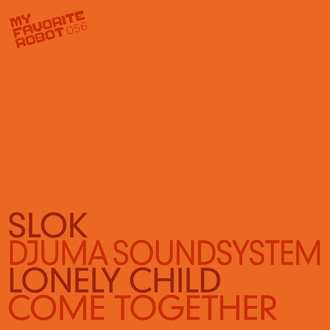 Djuma Soundsystem & Slok - Lonely Child - Come Together