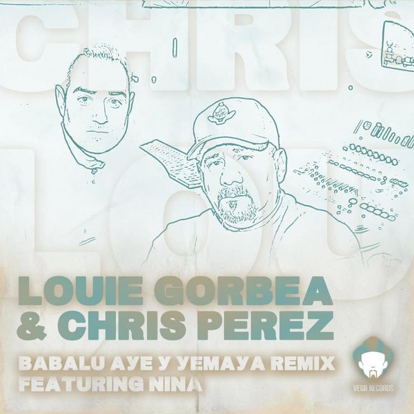 Louie Gorbea & Chris Perez feat. Nina - Babalu Aye Y Yemaya (Remix)