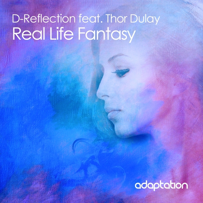 D-Reflection feat. Thor Dulay - Real Life Fantasy