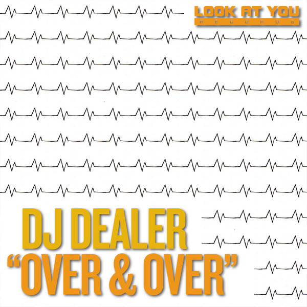 DJ Dealer - Over & Over