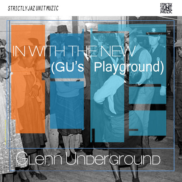 Glenn Underground - In With The New (GU's Playground)