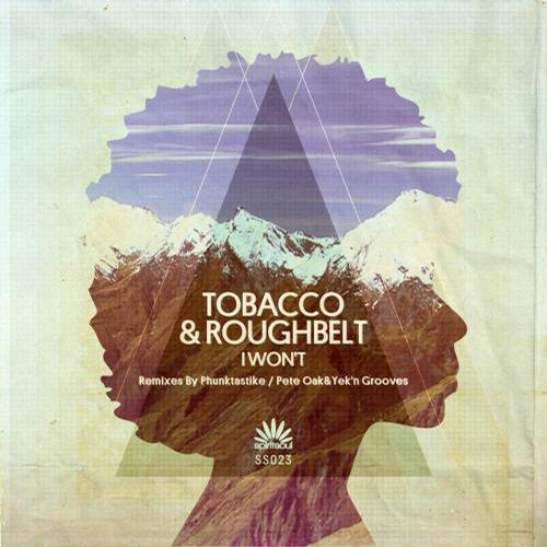 Tobacco & Rougbelt - I Won't