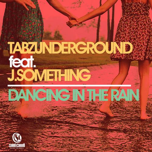 J.something, Tabzunderground - Dancing In The Rain