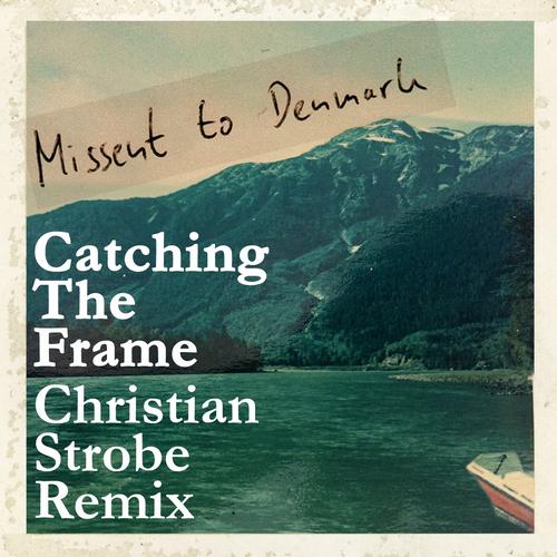 Missent To Denmark feat. Christian Strobe - Catching the Frame