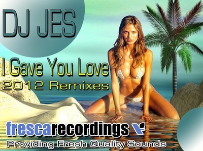 DJ Jes - I Gave you Love (Remixes)