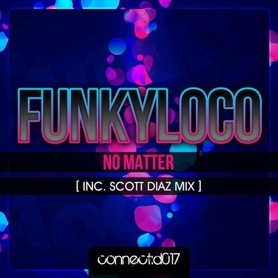 Funkyloco - No Matter (Incl. Scott Diaz Mix)
