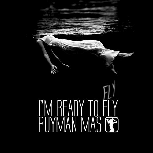 Ruyman Mas - Im Ready To Fly