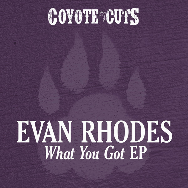 Evan Rhodes - What You Got EP
