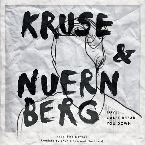 Kruse & Nuernberg feat. Stee Downes - Love Cant Break You Down