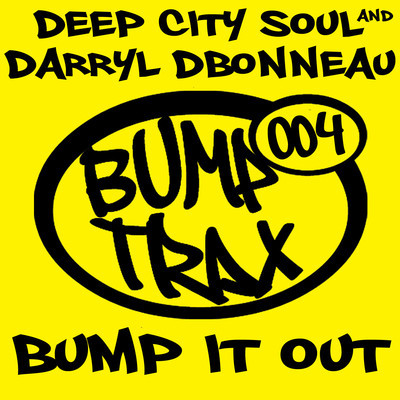 Deep City Soul & Darryl D'Bonneau - Bump It Out