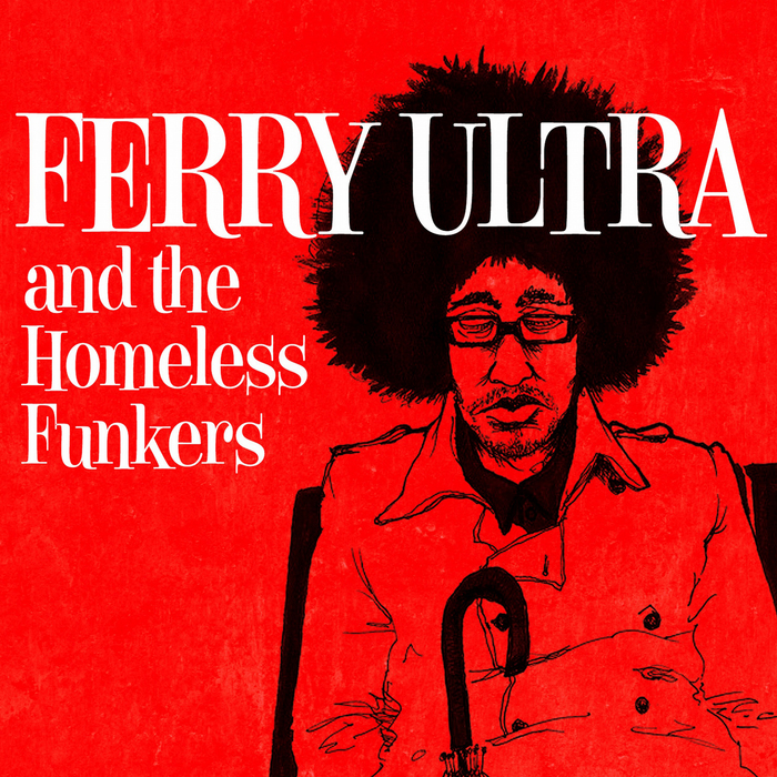 Ferry Ultra - Ferry Ultra & the Homeless Funkers