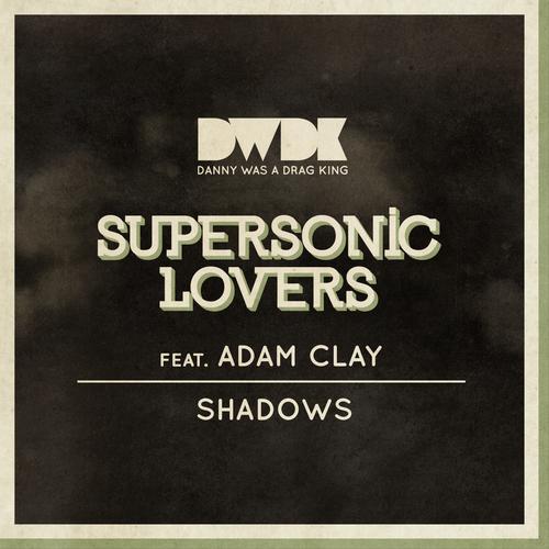 Adam Clay, Supersonic Lovers - Shadows