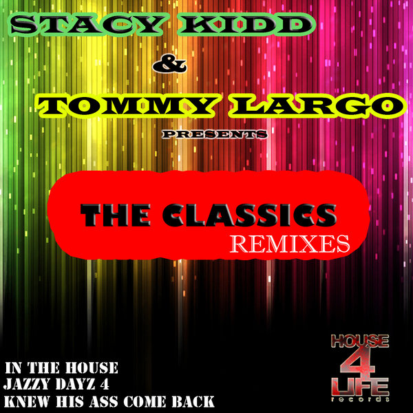 Stacy Kidd & Tommy Largo - The Classics Remixed
