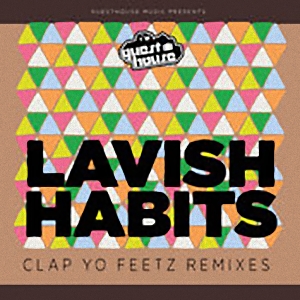 Lavish Habits - Clap Yo' Feetz Remixes