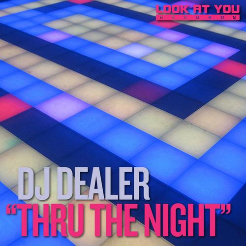 DJ Dealer - Thru The Night