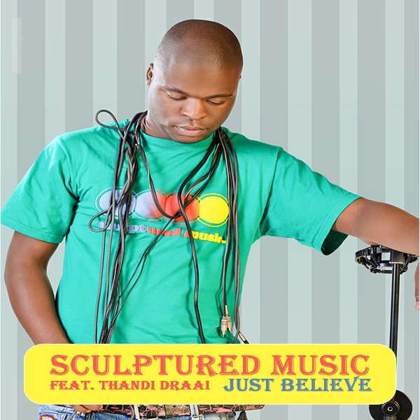 Sculptured Music feat. Thandi Draai - Just Believe
