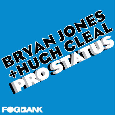 Bryan Jones & Hugh Cleal - Pro Status (Incl. J Paul Getto Remix)
