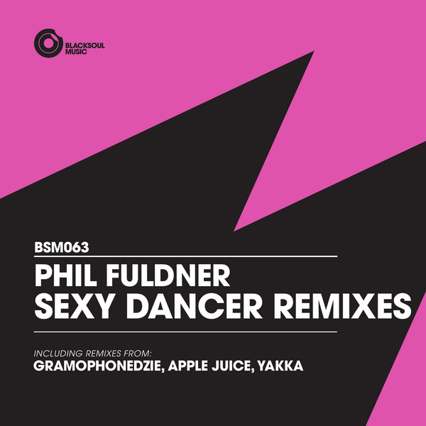 Phil Fuldner - Sexy Dancer Remixes (inc. Gramophonedzie, Apple Juice, Yakka Remixes)