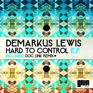Demarkus Lewis - Hard To Control EP