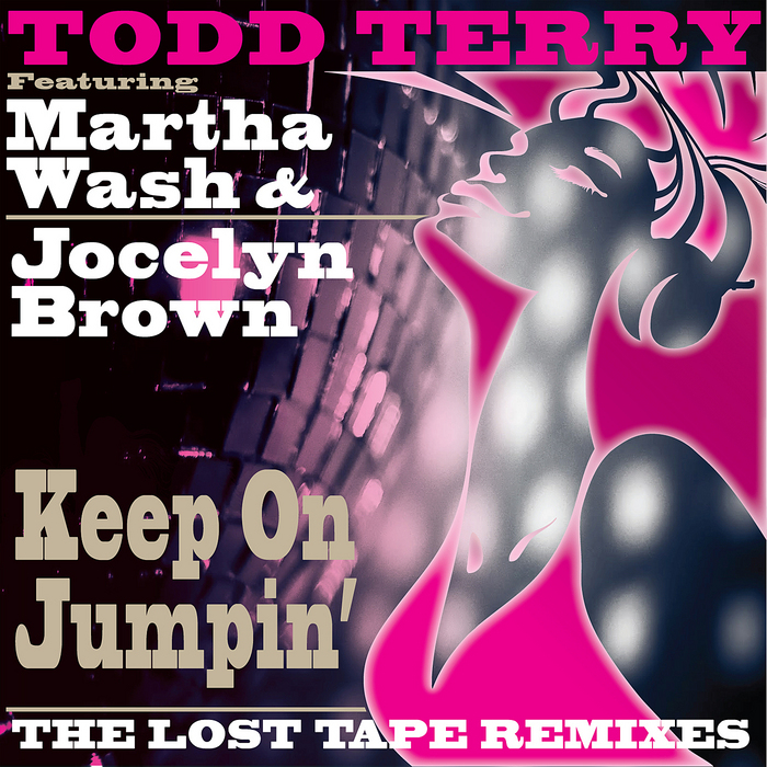 Todd Terry feat. Martha Wash & Jocelyn Brown - Keep On Jumpin' (The Lost Tape Remixes)