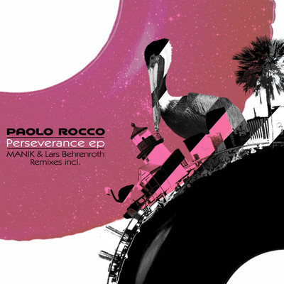 Paolo Rocco - Perseverance EP (Incl. Lars Behrenroth Remix)