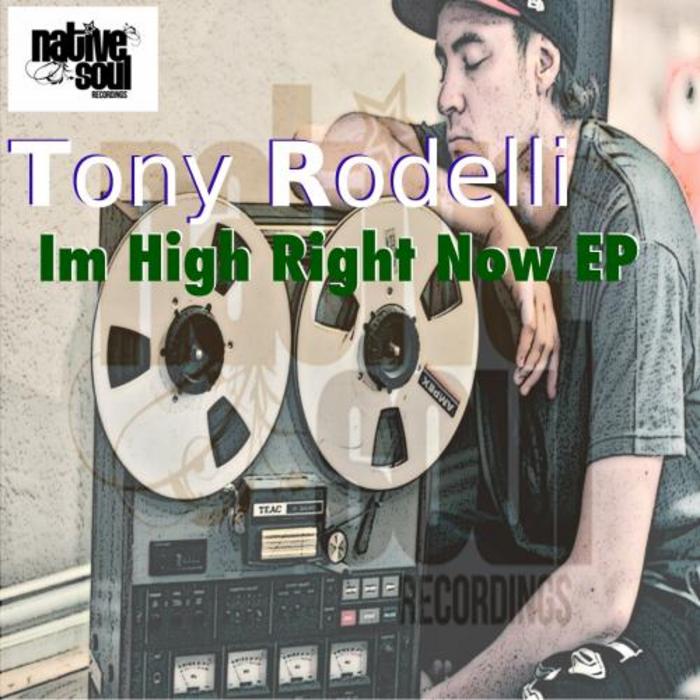 Tony Rodelli - I'm High Right Now