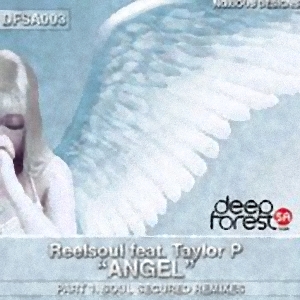 Reelsoul feat. Taylor P - Angel Pt.1 (Incl. Soul Secured Remixes)