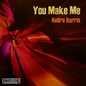 Andre Harris - You Make Me