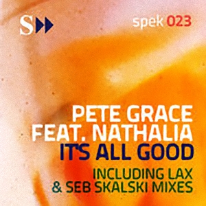 Pete Grace feat.. Nathalia - It's All Good (Incl. LaX , Seb Skalski Mixes)