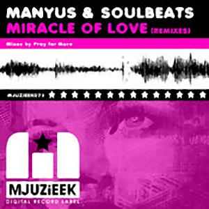 Manyus & SoulBeats - Miracle Of Love (Remixes)