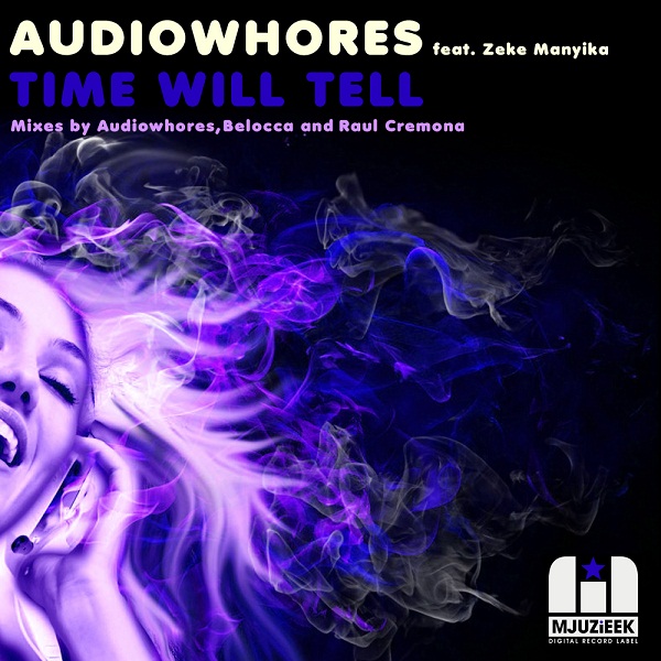 Audiowhores feat Zeke Manyika - Time Will Tell