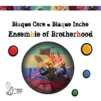 Blaque Core & Blaque Inche - Ensemble Of Brotherhood