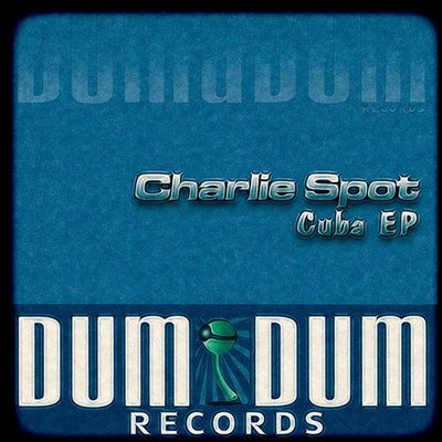 Charlie Spot - Cuba EP