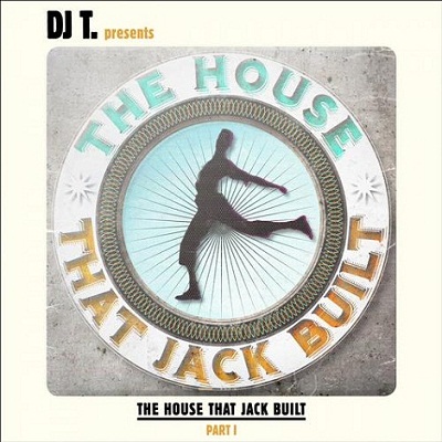 DJ T. Presents The House That Jack Built - Part I