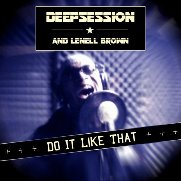 Deepsession & Lenell Brown - Do It Like That
