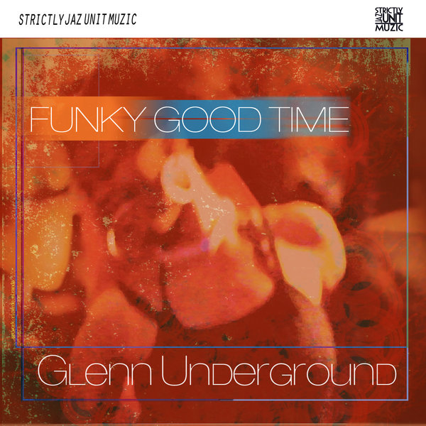 Glenn Underground - Funky Good Time
