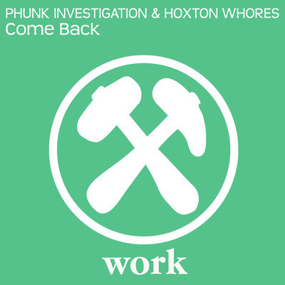 Hoxton Whores, Phunk Investigation - Come Back