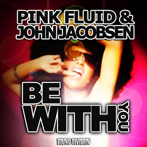 John Jacobsen, Pink Fluid - Be With You